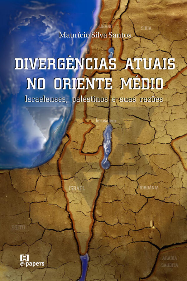 Divergências Atuais no Oriente Médio: Israelenses, palestinos e suas razões
