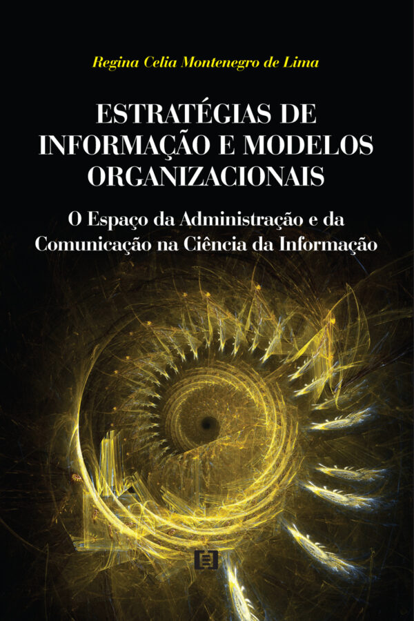 Estratégias de informação e modelos organizacionais: O espaço da administração e da comunicação na ciência da informação
