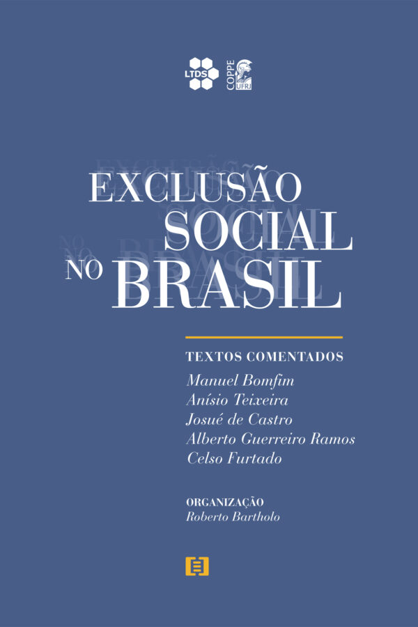 Exclusão Social no Brasil: Textos comentados de Manuel Bomfim, Anísio Teixeira, Josué de Castro, Guerreiro Ramos, Celso Furtado