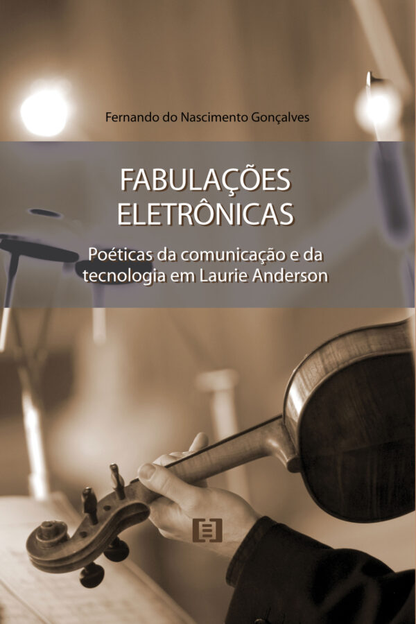 Fabulações eletrônicas: Poéticas da comunicação e da tecnologia em Laurie Anderson