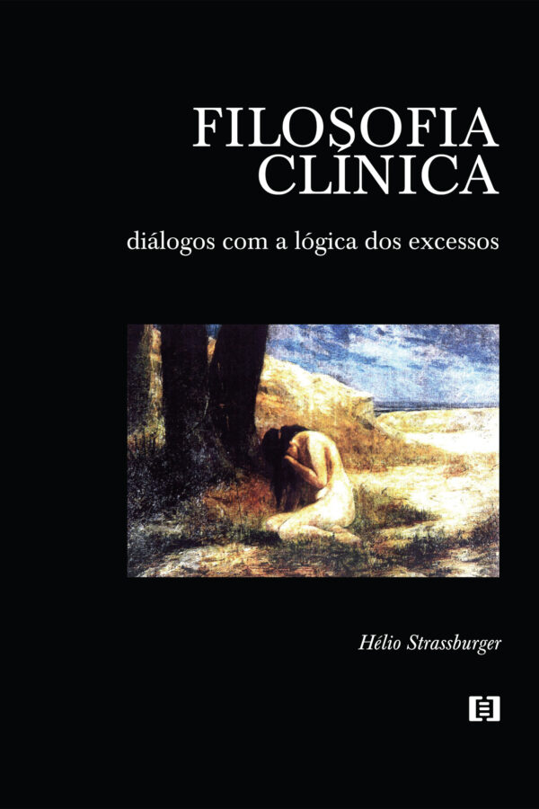 Filosofia Clínica - Diálogos com a lógica dos excessos