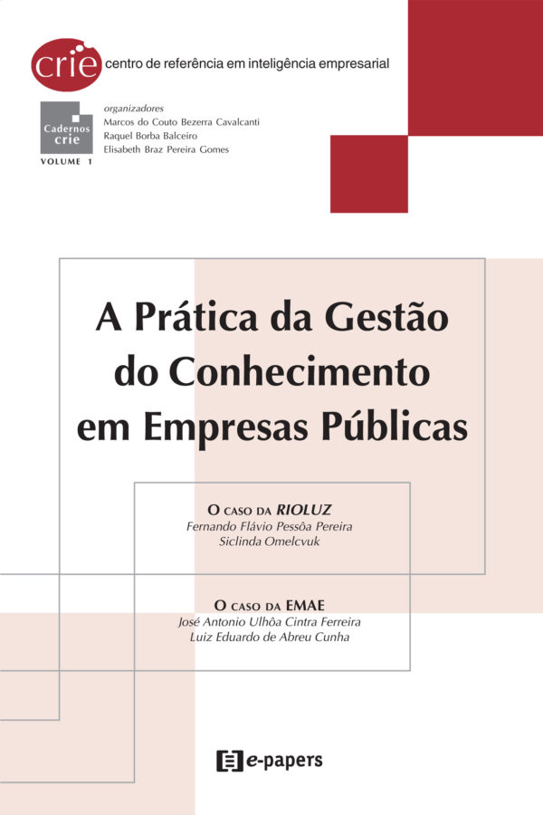 A Prática da Gestão do Conhecimento em Empresas Públicas - vol. I: O caso da RIOLUZ e o caso da EMAE