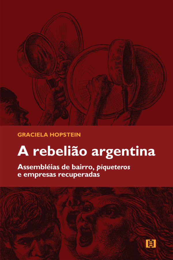 A Rebelião Argentina: Assembléias de bairro, piqueteros e empresas recuperadas