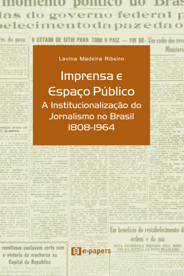 Imprensa e Espaço Público: A Institucionalização do Jornalismo no Brasil (1808-1964)