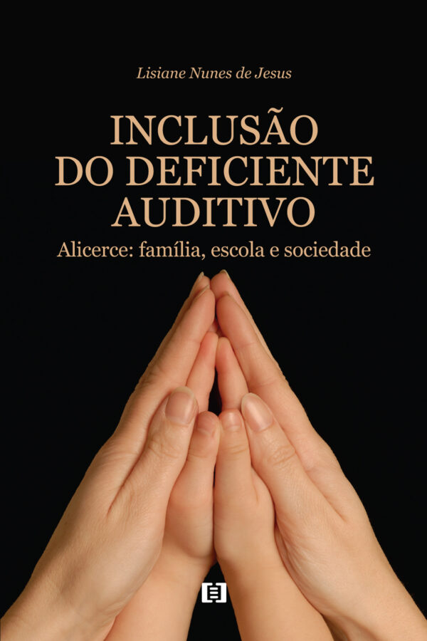Inclusão do Deficiente Auditivo: Alicerce: família, escola e sociedade