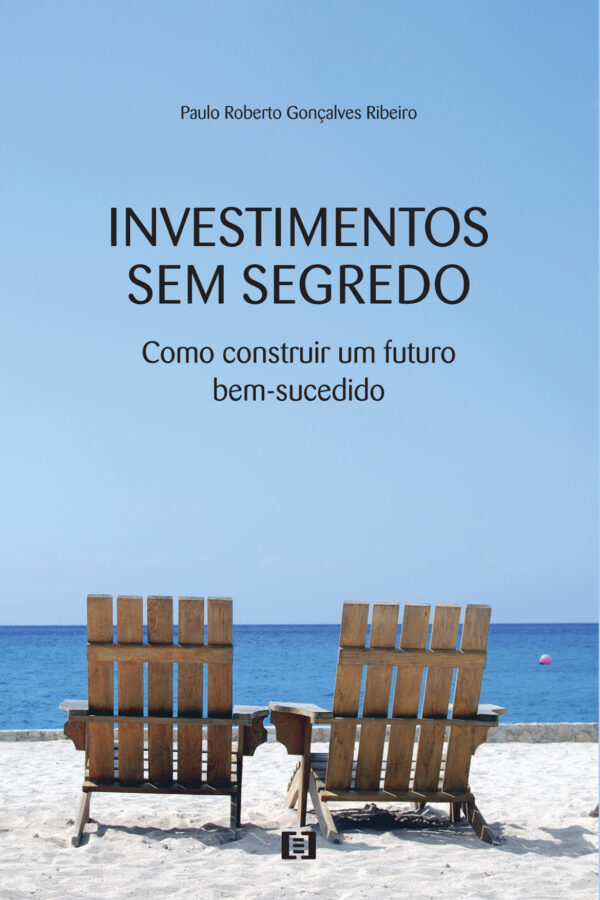 Investimentos sem segredo: Como construir um futuro bem-sucedido