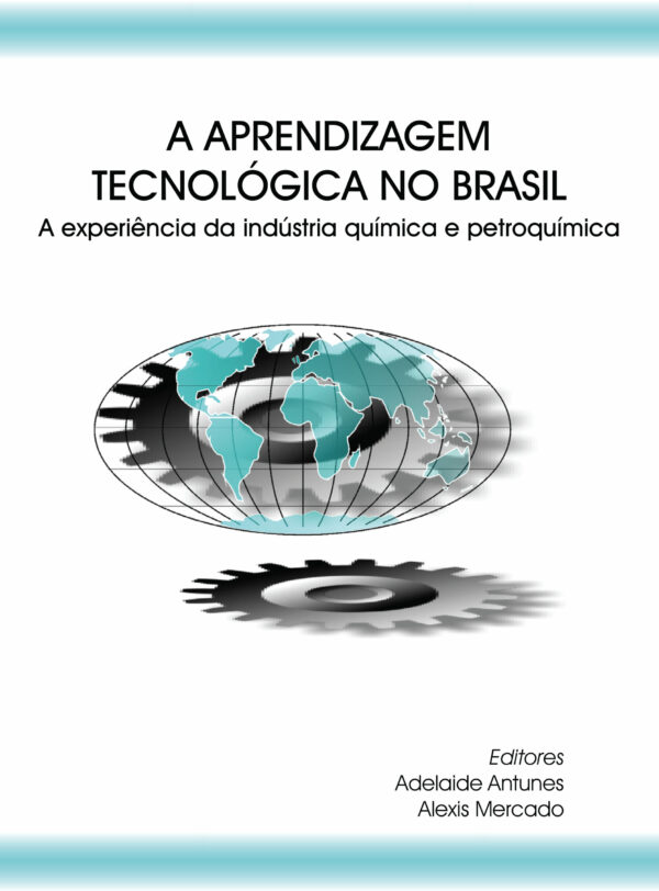 A Aprendizagem Tecnológica no Brasil: A Experiência da Indústria Química e Petroquímica