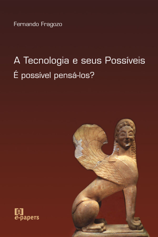 A Tecnologia e seus Possíveis: É Possivel pensá-los?