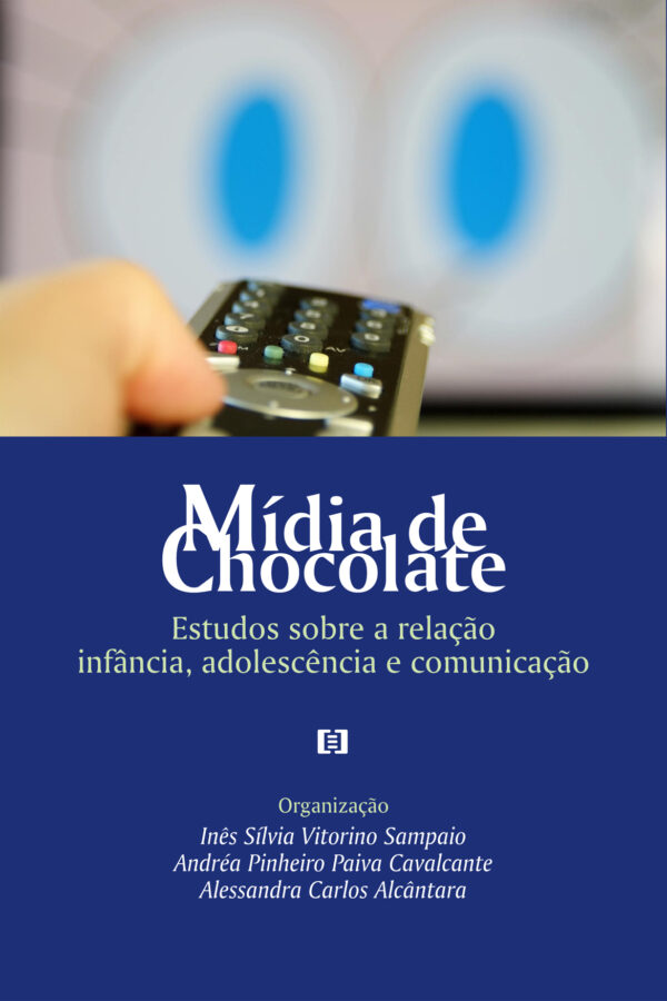 Mídia de Chocolate: Estudos sobre a relação infância, adolescência e comunicação