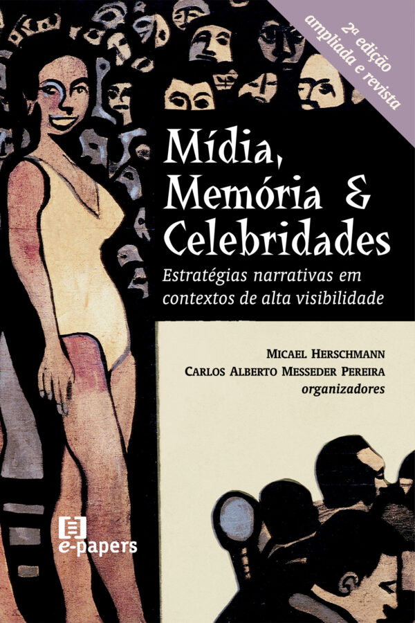 Mídia, Memória e Celebridades - 2a edição: Estratégias narrativas em contextos de alta visibilidade