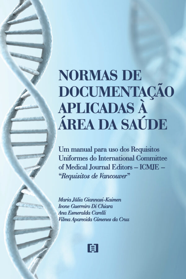 Normas de documentação aplicadas à área de Saúde: Um manual para uso dos Requisitos Uniformes do International Committee of Medical Journal Editors...