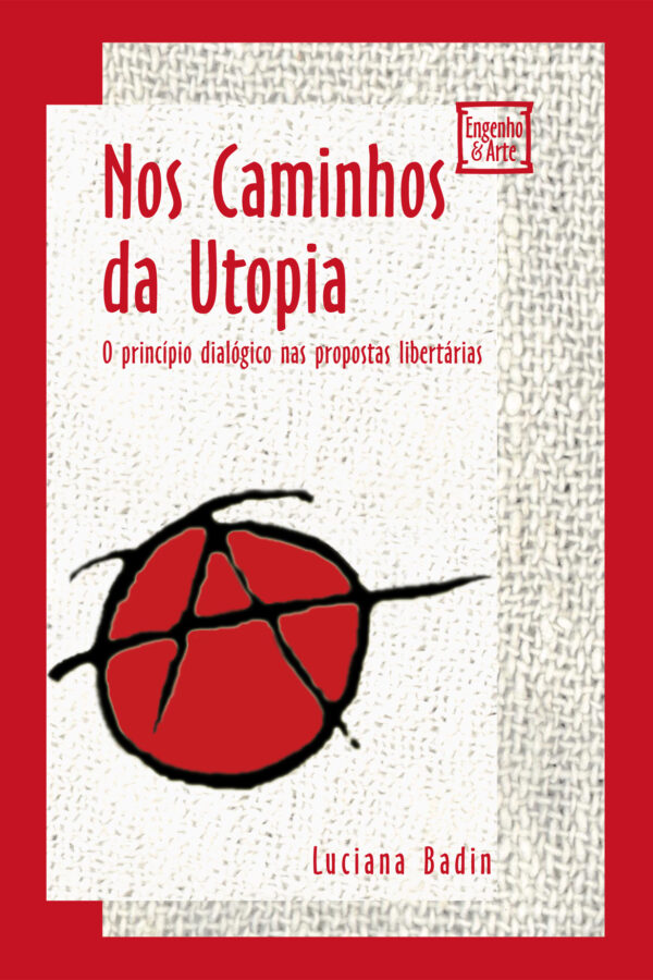 Nos Caminhos da Utopia: O princípio dialógico nas propostas libertárias