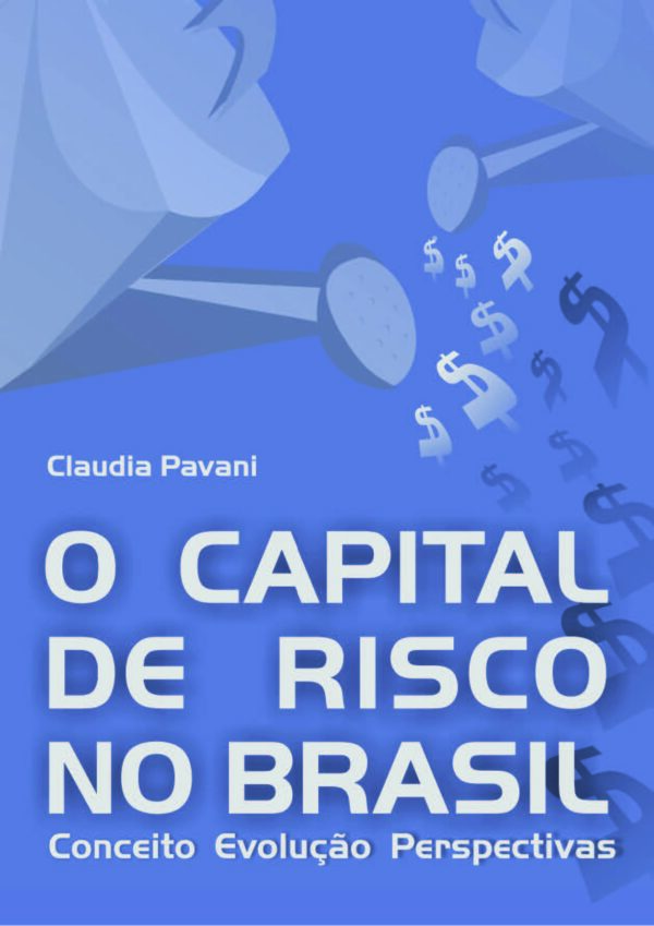 O Capital de Risco no Brasil: Conceito, Evolução, Perspectivas