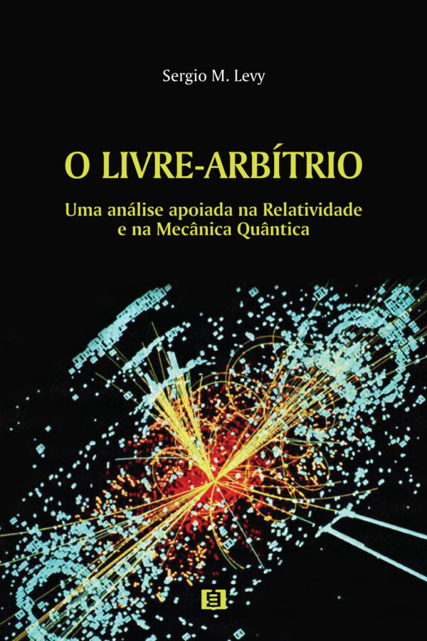 O livre-arbítrio: uma análise apoiada na Relatividade e na Mecânica Quântica