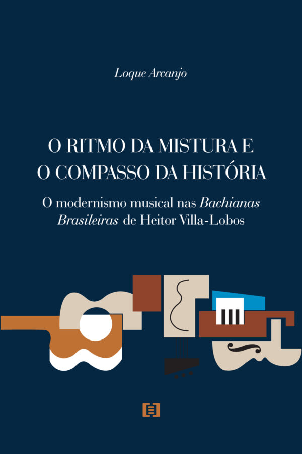 O ritmo da mistura e o compasso da história: O modernismo musical nas Bachianas Brasileiras de Heitor Villa-Lobos