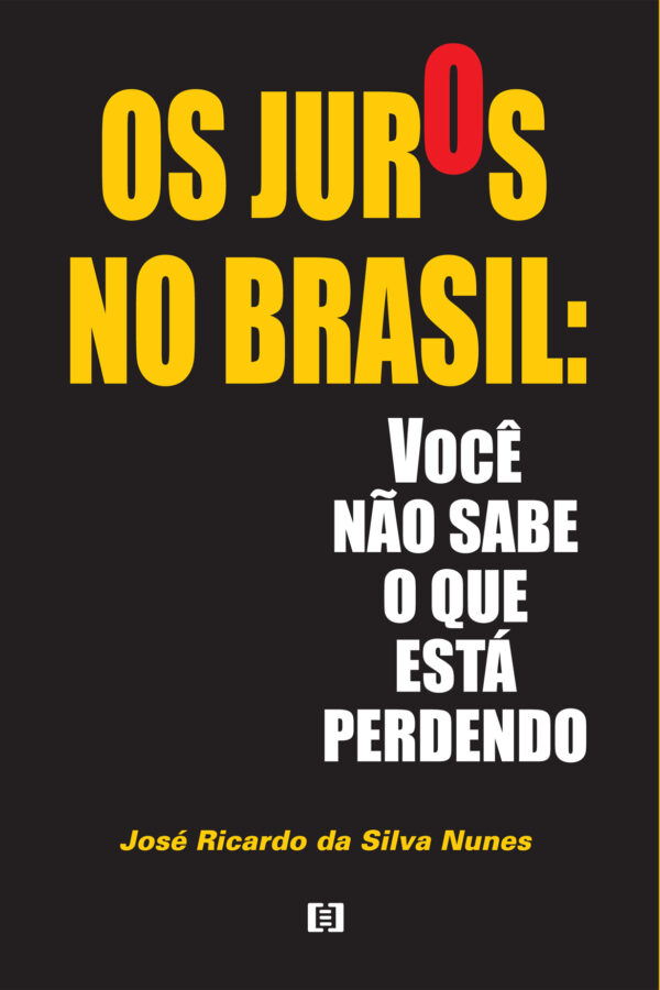 Os Juros no Brasil: Você não sabe o que está perdendo