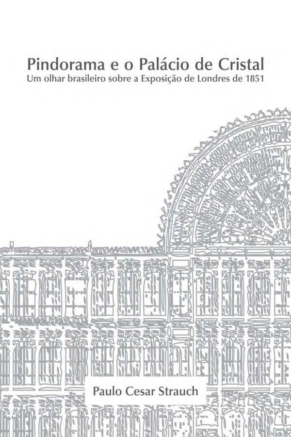 Pindorama e o Palácio de Cristal: Um Olhar Brasileiro sobre a Exposição de Londres de 1851