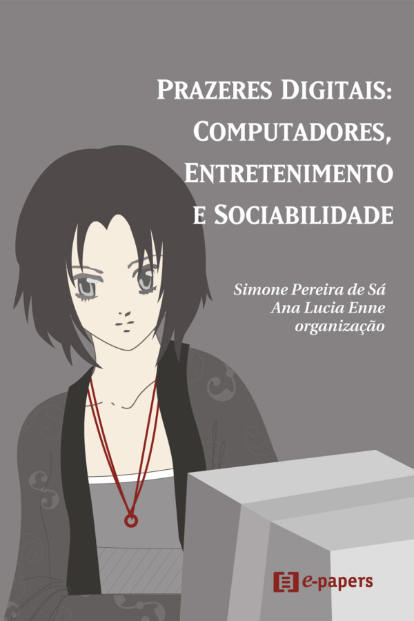 Prazeres Digitais: Computadores, Entretenimento e Sociabilidade