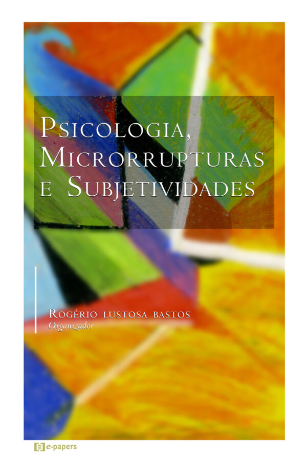Psicologia, Microrrupturas e Subjetividades