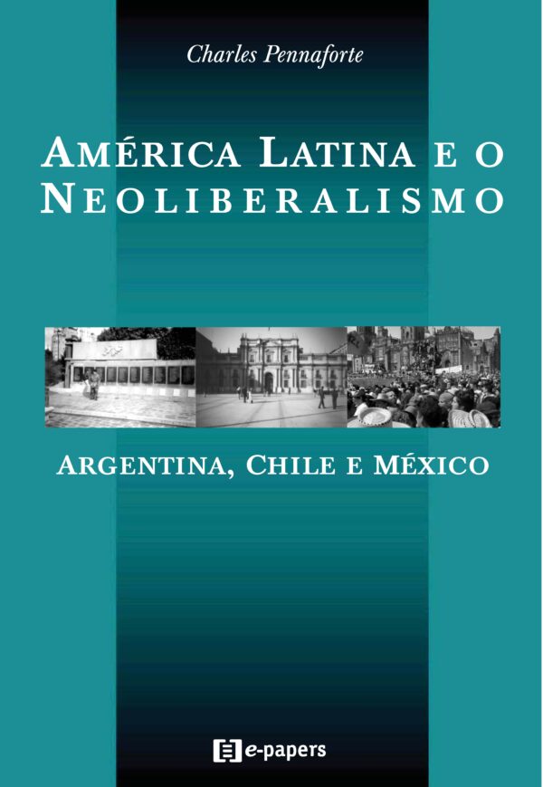 América Latina e o Neoliberalismo: Argentina, Chile e México