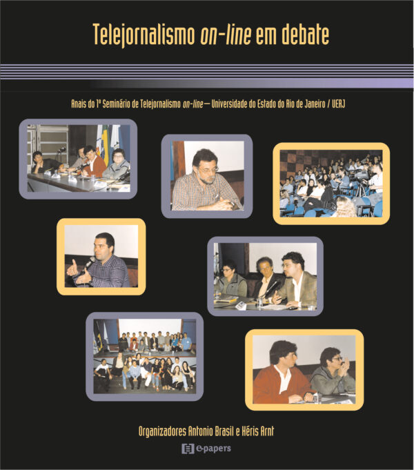 Telejornalismo on-line em debate: Anais do 1º Seminário de Telejornalismo on-line Universidade do Estado do Rio de Janeiro - UERJ