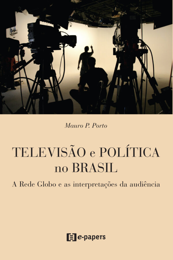 Televisão e Política no Brasil: A Rede Globo e as Interpretações da Audiência