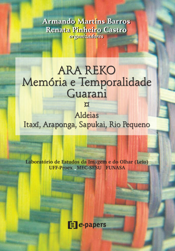 Ara reko: Memória e Temporalidade Guarani: Aldeias Itaxi, Araponga, Sapukai, Rio Pequeno