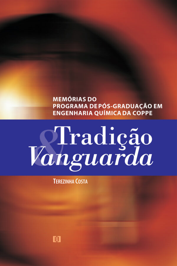 Tradição e Vanguarda:  Memórias do Programa de Pós-graduação em Engenharia Química da Coppe