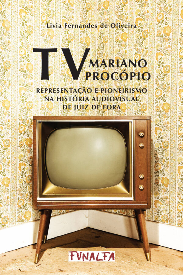 Tv Mariano Procópio: Representação e pioneirismo na história audiovisual de Juiz de Fora