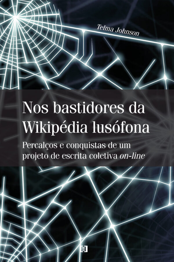Nos bastidores da Wikipédia lusófona: Percalços e conquistas de um projeto de escrita coletiva on-line