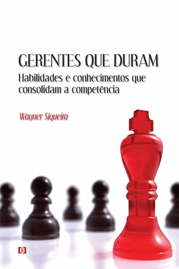 Gerentes que Duram: Habilidades e Conhecimentos que Consolidam a Competência
