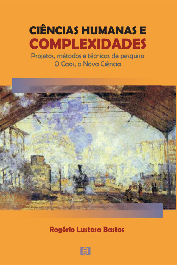 Ciências humanas e complexidades: Projetos, métodos e técnicas de pesquisa. O caos, a nova ciência