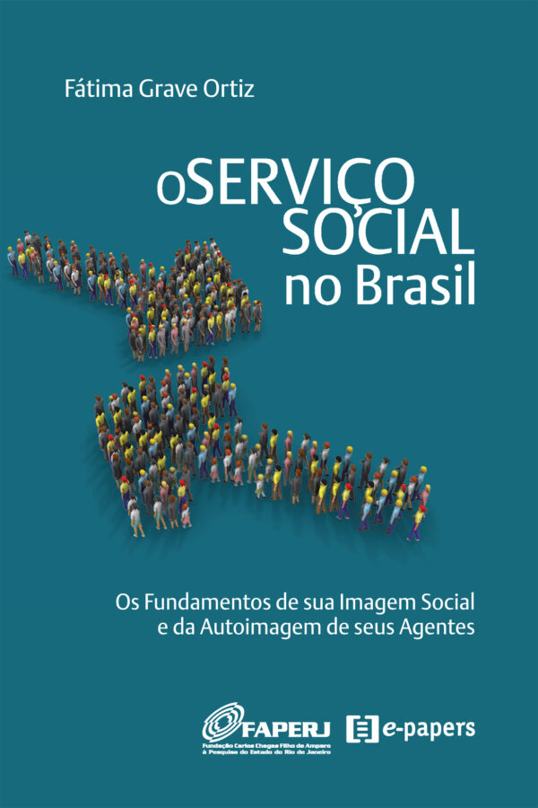 O Serviço Social no Brasil: Os fundamentos de sua imagem social e da autoimagem de seus agentes