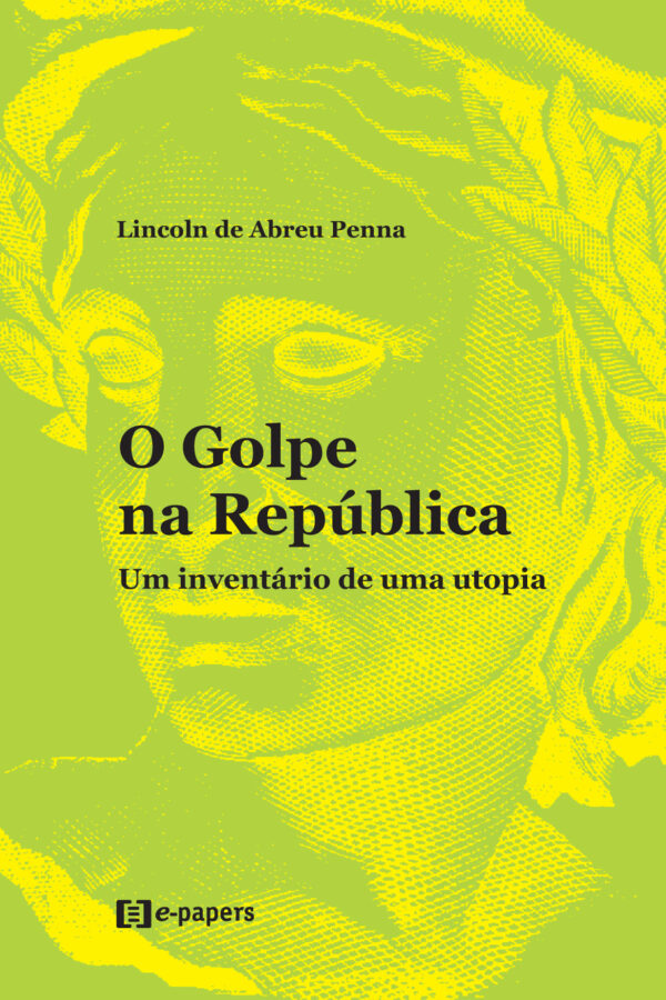 O Golpe na República: Um inventário de uma utopia