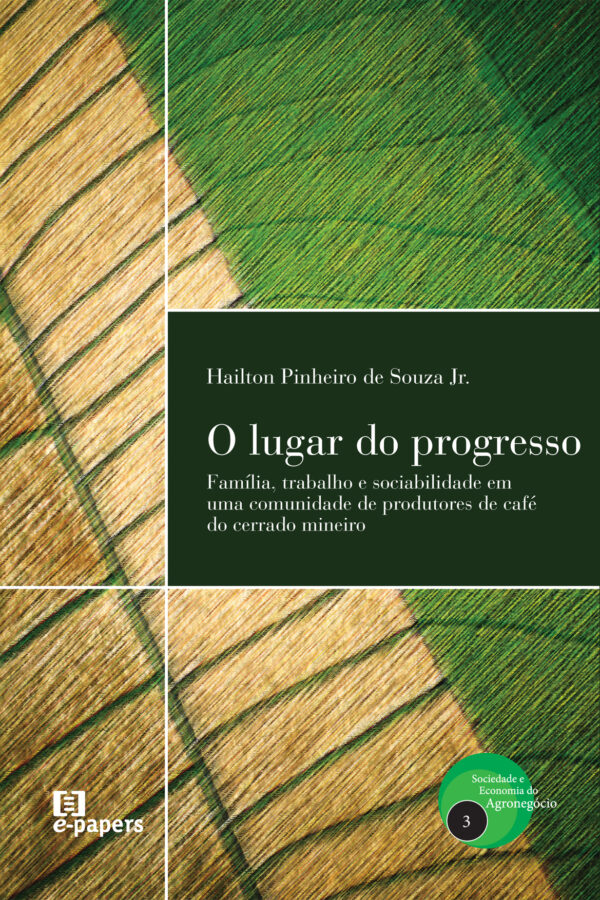 O lugar do progresso: Família, trabalho e sociabilidade em uma comunidade de produtores de café do cerrado mineiro