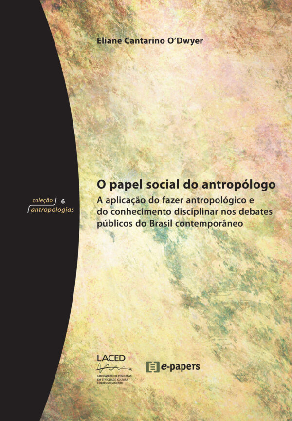 O papel social do antropólogo: Aplicação do fazer antropológico e do conhecimento disciplinar nos debates públicos...