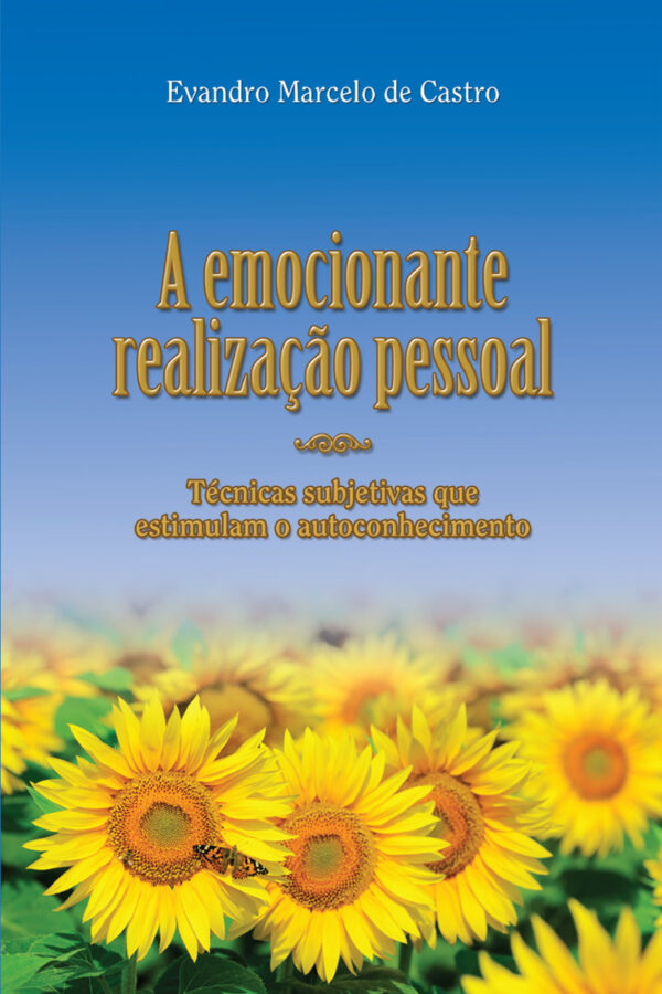 A emocionante realização pessoal: Técnicas subjetivas que estimulam o autoconhecimento
