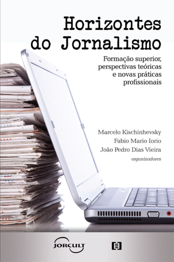 Horizontes do Jornalismo: Formação superior, perspectivas teóricas e novas práticas profissionais