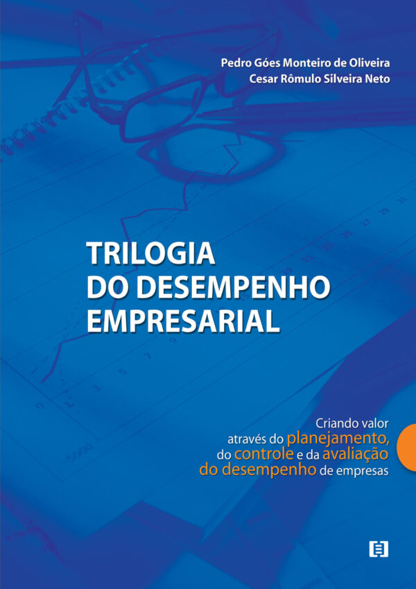 Trilogia do desempenho empresarial: Criando valor através do planejamento, do controle e da avaliação do desempenho de empresas