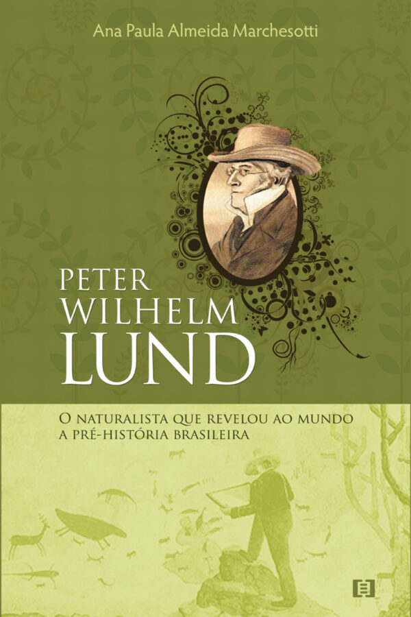 Peter Wilhelm Lund: O naturalista que revelou ao mundo a pré-história brasileira