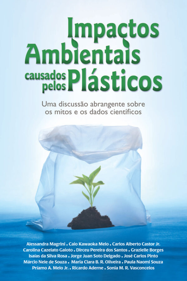 Impactos Ambientais causados pelos Plásticos: Uma discussão abrangente sobre os mitos e os dados científicos