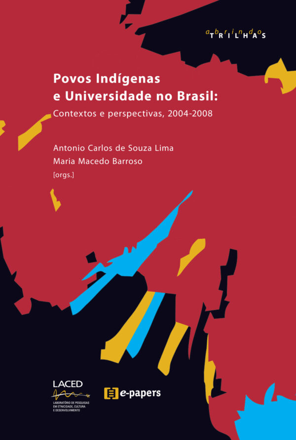 Povos Indígenas e Universidade no Brasil: Contextos e perspectivas, 2004-2008