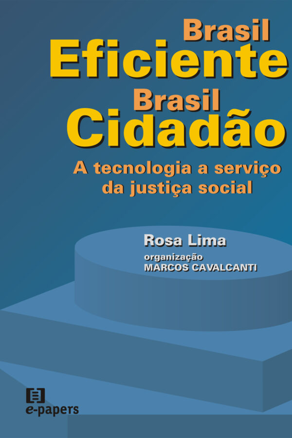 Brasil eficiente, Brasil cidadão: A tecnologia a serviço da justiça social