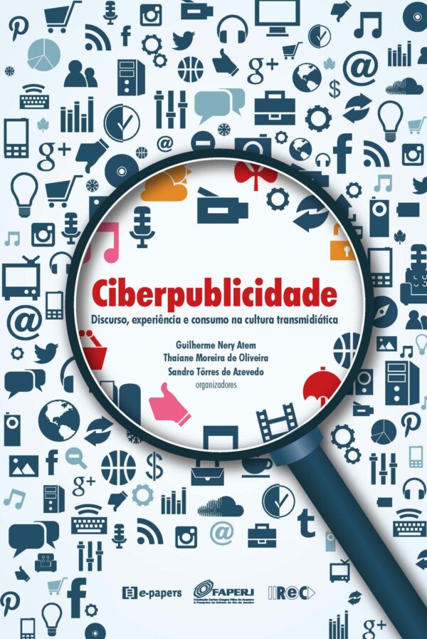 Ciberpublicidade: Discurso, experiência e consumo na cultura transmidiática