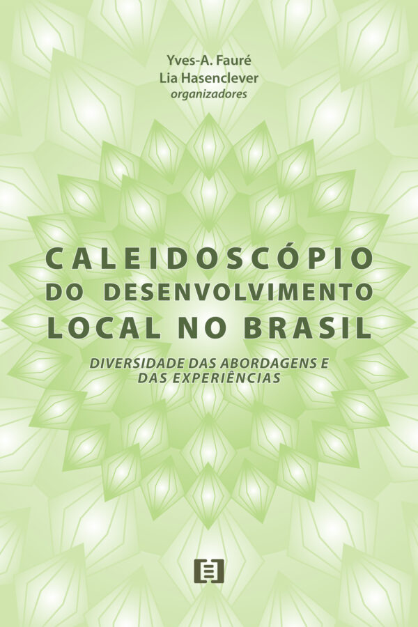 Caleidoscópio do Desenvolvimento Local no Brasil: Diversidade das Abordagens e experiências