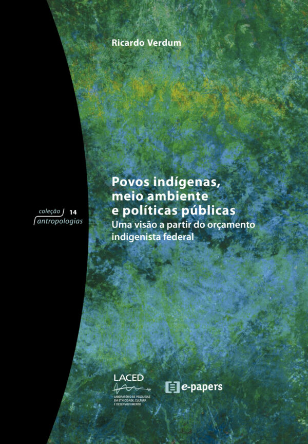 Povos indígenas, meio ambiente e políticas públicas: Uma visão a partir do orçamento indigenista federal
