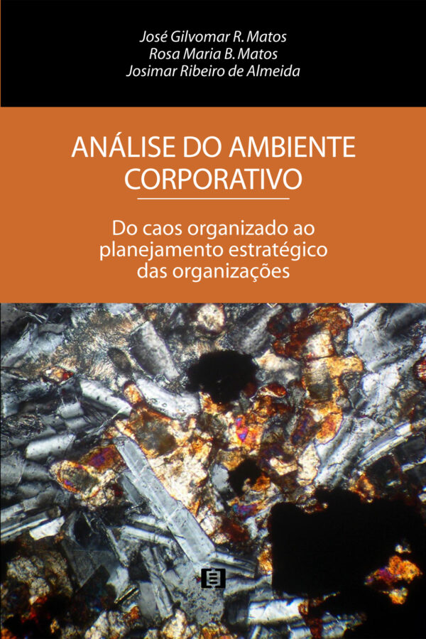 Análise do ambiente corporativo - 2ª edição: Do caos organizado ao planejamento estratégico das organizações