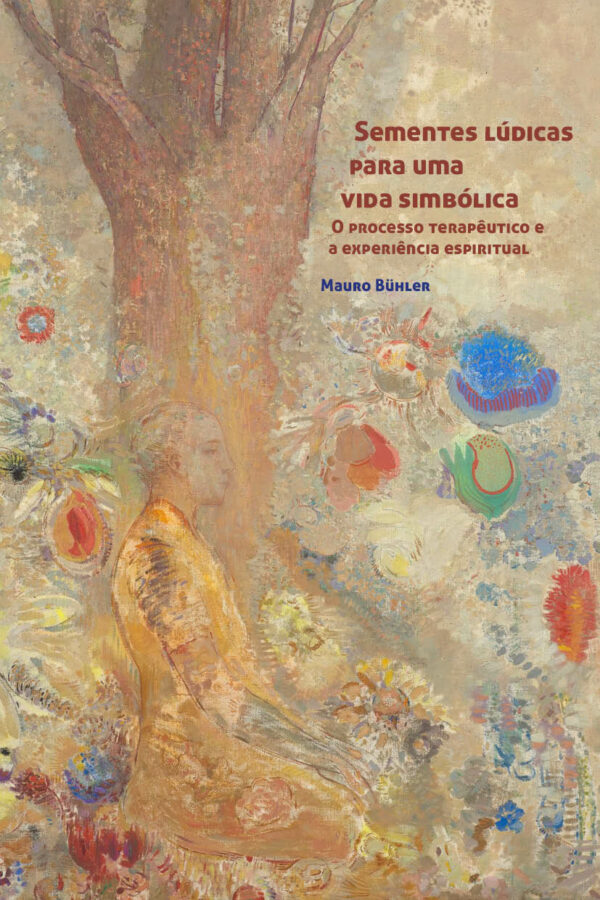 Sementes lúdicas para uma vida simbólica: O processo terapêutico e  a experiência espiritual