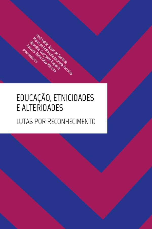 Educação, etnicidades e alteridades: Lutas por reconhecimento