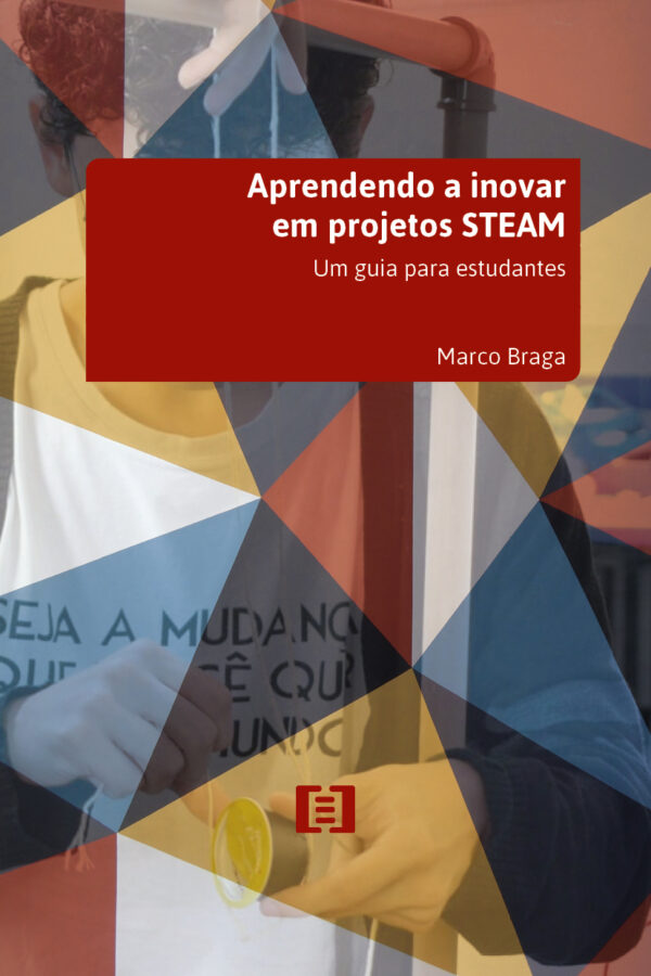 Aprendendo a inovar em projetos STEAM: Um guia para estudantes